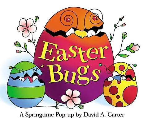 Veľkonoční chrobáci: Carter: Jarné vyskakovacie leporelo - Easter Bugs: A Springtime Pop-Up by David A. Carter
