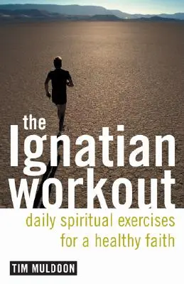 Ignaciánsky tréning: Každodenné cvičenia pre zdravú vieru - The Ignatian Workout: Daily Exercises for a Healthy Faith