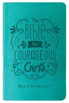 Biblia pre odvážne dievčatá: Verzia pre nový život - The Bible for Courageous Girls: New Life Version