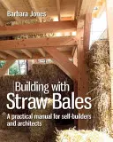 Stavba zo slamených balíkov, 6. diel: Sprievodca krok za krokom - Building with Straw Bales, Volume 6: A Step-By-Step Guide