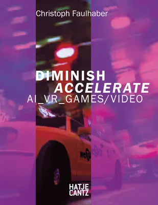 Christoph Faulhaber: Zmenšovať zrýchľovať: Ai_vr_games / Video - Christoph Faulhaber: Diminish Accelerate: Ai_vr_games / Video