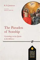 Paradox synovstva - kristológia v Liste Hebrejom - The Paradox of Sonship - Christology in the Epistle to the Hebrews