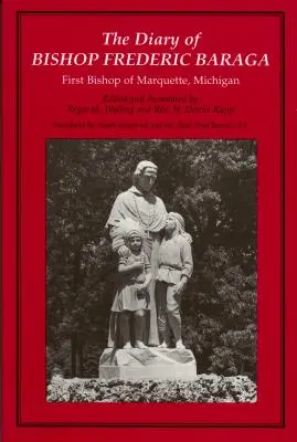 Denník biskupa Frederica Baragu: prvého biskupa v Marquette v Michigane (revidovaný) - The Diary of Bishop Frederic Baraga: First Bishop of Marquette, Michigan (Revised)