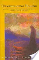 Chápanie uzdravovania: (Cw 316): Meditatívne úvahy o prehĺbení medicíny prostredníctvom duchovnej vedy - Understanding Healing: Meditative Reflections on Deepening Medicine Through Spiritual Science (Cw 316)
