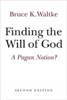 Hľadanie Božej vôle: Pohanská predstava? - Finding the Will of God: A Pagan Notion?