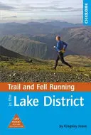 Trail and Fell Running in the Lake District - 40 behov v národnom parku vrátane klasických trás - Trail and Fell Running in the Lake District - 40 runs in the National Park including classic routes