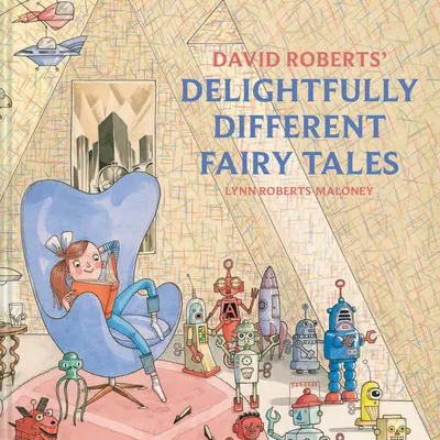 Rozkošne iné rozprávky Davida Robertsa - David Roberts' Delightfully Different Fairy Tales