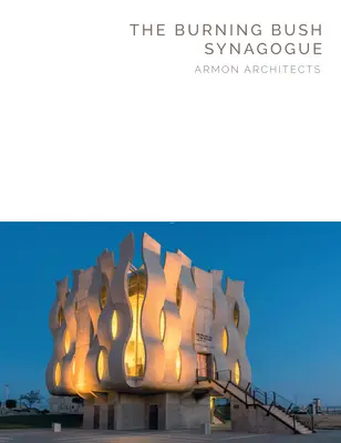 Synagóga horiaceho kríka: Armon Architectures - Masterpiece Series - The Burning Bush Synagogue: Armon Architectures - Masterpiece Series