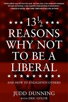 13 1/2 dôvodov, prečo nebyť liberálom: A ako poučiť ostatných - 13 1/2 Reasons Why Not to Be a Liberal: And How to Enlighten Others