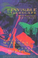 Neviditeľná krajina: Mysl, halucinogény a I-ťing - The Invisible Landscape: Mind, Hallucinogens, and the I Ching