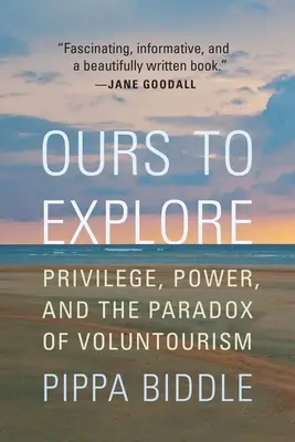 Naše na preskúmanie: Privilégiá, moc a paradox dobrovoľníctva - Ours to Explore: Privilege, Power, and the Paradox of Voluntourism