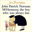 John Patrick Norman McHennessy - Chlapec, ktorý vždy meškal - John Patrick Norman McHennessy - The Boy Who Was Always Late