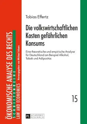 Ekonomické náklady na nebezpečnú spotrebu: teoretická a empirická analýza pre Nemecko na príklade alkoholu, tabaku a adipu - Die Volkswirtschaftlichen Kosten Gefaehrlichen Konsums: Eine Theoretische Und Empirische Analyse Fuer Deutschland Am Beispiel Alkohol, Tabak Und Adipo