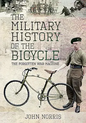 Vojenské dejiny bicykla: Zabudnutý vojnový stroj - The Military History of the Bicycle: The Forgotten War Machine
