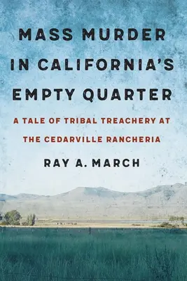 Masová vražda v prázdnej štvrti Kalifornie: Príbeh o zradách kmeňov na ranči Cedarville - Mass Murder in California's Empty Quarter: A Tale of Tribal Treachery at the Cedarville Rancheria