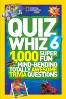 Kvíz Whiz 6: 1 000 superzábavných, myslenie ohýbajúcich, úplne úžasných otázok - Quiz Whiz 6: 1,000 Super Fun Mind-Bending Totally Awesome Trivia Questions