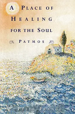 Miesto uzdravenia duše: Patmos - A Place of Healing for the Soul: Patmos