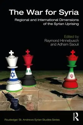 Vojna o Sýriu: Regionálne a medzinárodné rozmery sýrskeho povstania - The War for Syria: Regional and International Dimensions of the Syrian Uprising