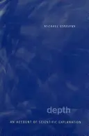 Hĺbka: Zúčtovanie s vedeckým vysvetľovaním - Depth: An Account of Scientific Explanation