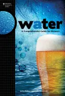 Voda: Komplexná príručka pre pivovarníkov - Water: A Comprehensive Guide for Brewers