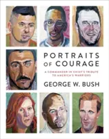 Portréty odvahy: Vydanie: Portréty odvahy: A Commander in Chief's Tribute to America's Warriors - Portraits of Courage: A Commander in Chief's Tribute to America's Warriors