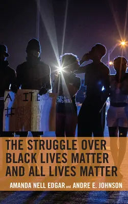 Zápas o to, aby na životoch černochov záležalo a aby záležalo na všetkých životoch - The Struggle over Black Lives Matter and All Lives Matter