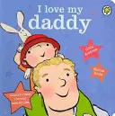 Mám rád svojho otca Stolová kniha - I Love My Daddy Board Book