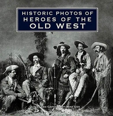 Historické fotografie hrdinov starého Západu - Historic Photos of Heroes of the Old West