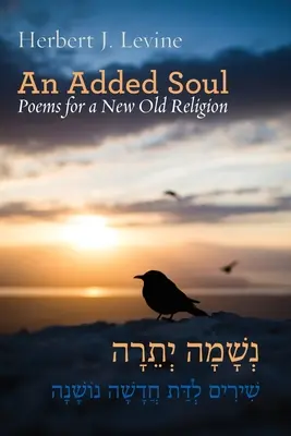 Pridaná duša: Básne pre nové staré náboženstvo (dvojjazyčné anglicko-hebrejské vydanie) - An Added Soul: Poems for a New Old Religion (bilingual English/Hebrew edition)