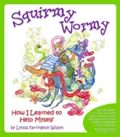 Squirmy Wormy (Šklbotavý červík): Ako som sa naučil pomáhať si sám - Squirmy Wormy: How I Learned to Help Myself
