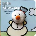 Malý snehuliak: Snehuliačik: Knižka pre prstové maňušky - Little Snowman: Finger Puppet Book
