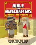 Neoficiálna Biblia pre Minecrafterov: Príbehy z príbehov: Hrdinovia a zloduchovia: Príbehy z Biblie rozprávané blok po bloku - Unofficial Bible for Minecrafters: Heroes and Villains - Stories from the Bible told block by block