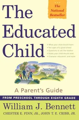Vzdelané dieťa: Vychovávateľ: Príručka pre rodičov od predškolského veku po ôsmu triedu - The Educated Child: A Parents Guide from Preschool Through Eighth Grade