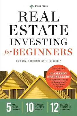 Investovanie do nehnuteľností pre začiatočníkov: Nehnuteľnosti: Základné informácie pre rozumný začiatok investovania - Real Estate Investing for Beginners: Essentials to Start Investing Wisely