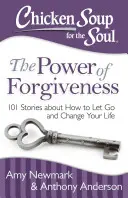 Sliepková polievka pre dušu: Sila odpustenia: 101 príbehov o tom, ako odpustiť a zmeniť svoj život - Chicken Soup for the Soul: The Power of Forgiveness: 101 Stories about How to Let Go and Change Your Life