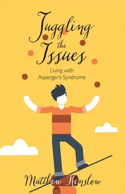 Žonglovanie s problémami: Život s Aspergerovým syndrómom - Juggling the Issues: Living With Asperger's Syndrome