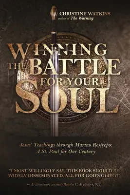 Vyhrať boj o svoju dušu: Ježišovo učenie prostredníctvom Marina Restrepa: Pavla pre naše storočie - Winning the Battle for Your Soul: Jesus' Teachings through Marino Restrepo: A St. Paul for Our Century