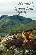 Hamish's Groats End Walk: Jeden muž a jeho pes na horskej trase naprieč Britániou a Írskom - Hamish's Groats End Walk: One Man and His Dog on a Hill Route Through Britain and Ireland