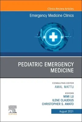 Pediatrická urgentná medicína, vydanie Kliniky urgentnej medicíny Severnej Ameriky, 39 - Pediatric Emergency Medicine, an Issue of Emergency Medicine Clinics of North America, 39