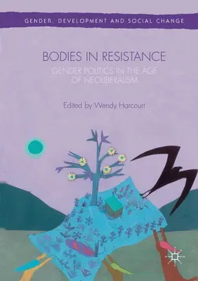 Telá v odpore: Rodová a sexuálna politika vo veku neoliberalizmu - Bodies in Resistance: Gender and Sexual Politics in the Age of Neoliberalism