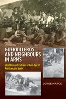 Guerrilleros & Neighbours in Arms - Identity a kultúry antifašistického odporu v Španielsku - Guerrilleros & Neighbours in Arms - Identities & Cultures of Anti-fascist Resistance in Spain