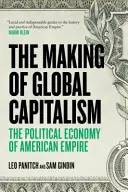 Tvorba globálneho kapitalizmu - Politická ekonómia amerického impéria - Making Of Global Capitalism - The Political Economy Of American Empire