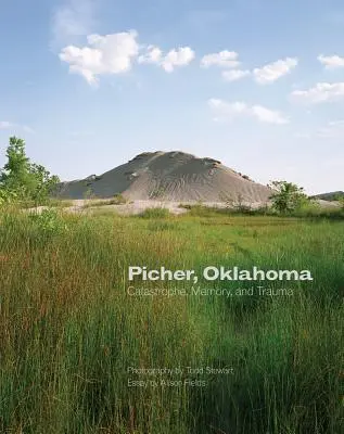 Picher, Oklahoma, 20: Katastrofa, pamäť a trauma - Picher, Oklahoma, 20: Catastrophe, Memory, and Trauma