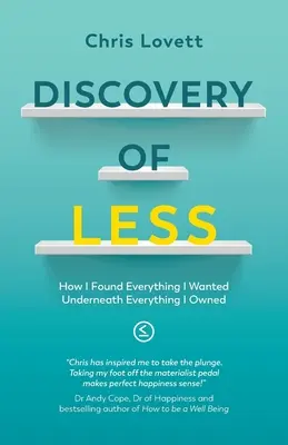 Objavenie LESS: Ako som našiel všetko, čo som chcel, pod všetkým, čo som vlastnil - Discovery of LESS: How I Found Everything I Wanted Underneath Everything I Owned