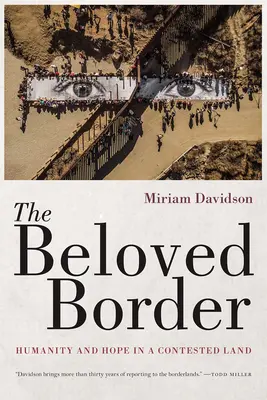 Milovaná hranica: Ľudskosť a nádej v spornej krajine - The Beloved Border: Humanity and Hope in a Contested Land