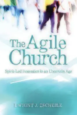 Agilná cirkev: Duchom vedená inovácia v neistej dobe - The Agile Church: Spirit-Led Innovation in an Uncertain Age