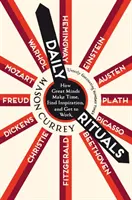 Denné rituály - Ako si veľké osobnosti nájdu čas, inšpiráciu a pustia sa do práce - Daily Rituals - How Great Minds Make Time, Find Inspiration, and Get to Work