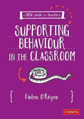 Malý sprievodca pre učiteľov: Podpora správania v triede - A Little Guide for Teachers: Supporting Behaviour in the Classroom