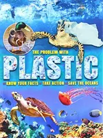 Problém s plastom - Poznajte fakty * Podnikajte kroky * Zachráňte oceány - Problem with Plastic - Know Your Facts * Take Action * Save The Oceans