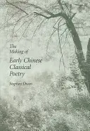 Tvorba ranej čínskej klasickej poézie - The Making of Early Chinese Classical Poetry